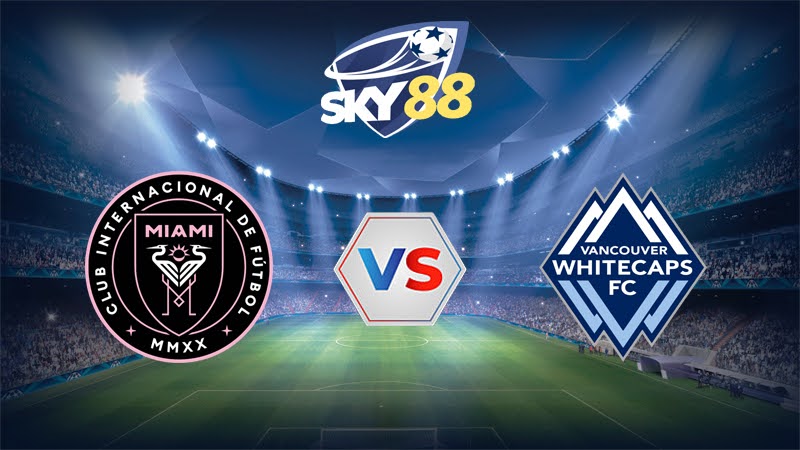 Dự đoán soi kèo Inter Miami vs Vancouver Whitecaps 07h00 ngày 01/05/2025 – Concacaf Champions Cup