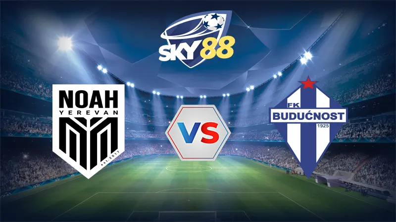 Dự đoán soi kèo FC Noah vs Buducnost Podgorica 23h00 ngày 08/07/2025 - Vòng Loại Champions League