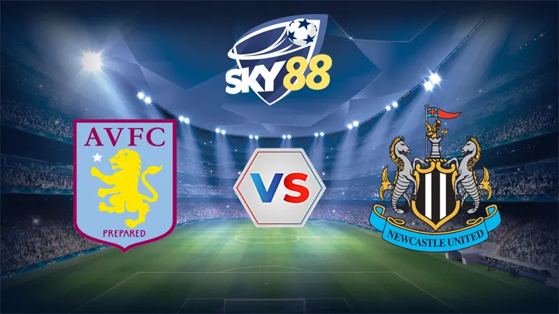 Dự đoán soi kèo Aston Villa vs Newcastle United 18h30 ngày 16/08/2025 – Ngoại Hạng Anh