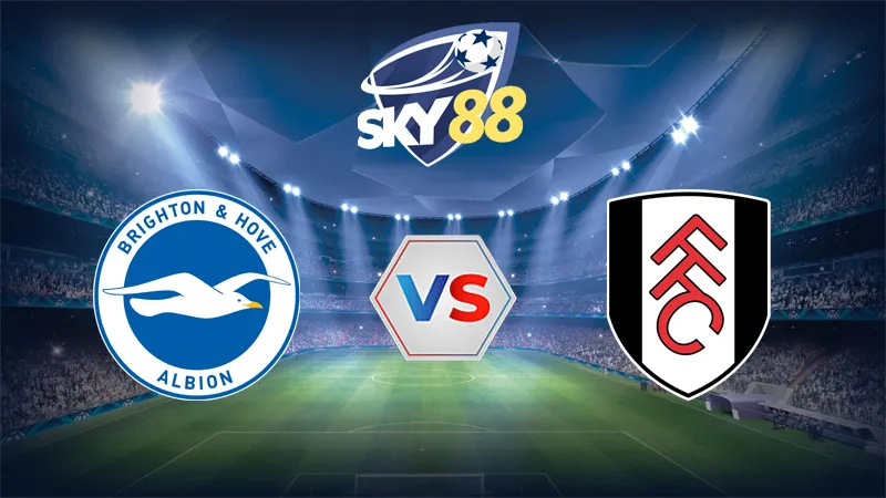 Dự đoán soi kèo Brighton vs Fulham 21h00 ngày 16/08/2025 – Ngoại Hạng Anh