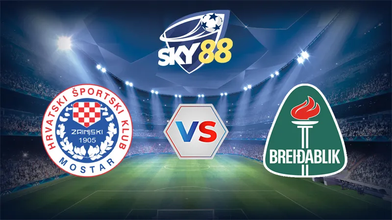 Dự đoán soi kèo HSK Zrinjski Mostar vs Breidablik 01h00 ngày 08/08/2025 – Vòng Loại Europa League